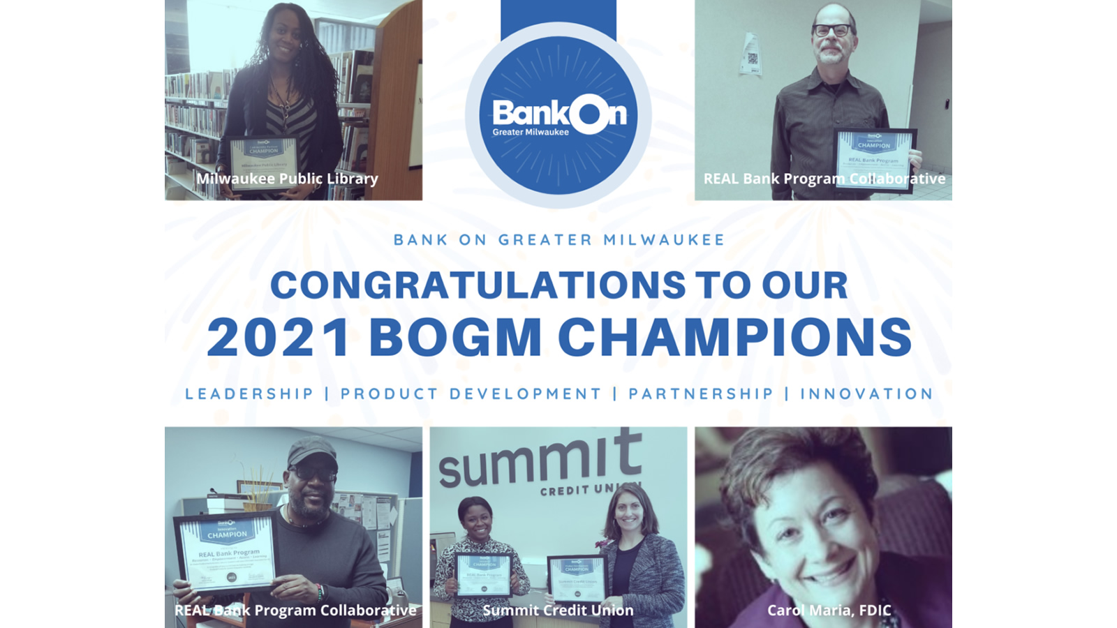 Bank On Greater Milwaukee recognized coalition members who have made a significant contribution to the mission of Bank On Greater Milwaukee over the past year through innovative product development, programming, and community engagement efforts with their 2021 BOGM Champion Awards.