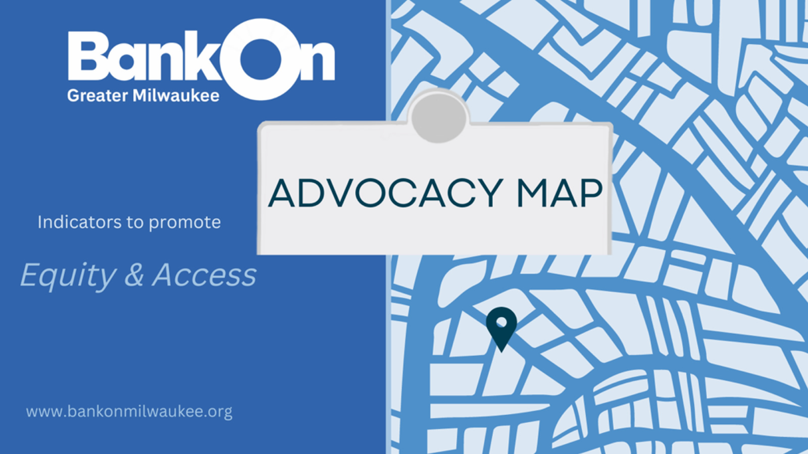 In 2022, Bank On Greater Milwaukee launched the Advocacy Map to advocate for banking expansion and to improve access to banking in the City of Milwaukee. The Advocacy Map is a live interactive map of the City of Milwaukee along with the location of banks and payday lending stores and their service areas.
